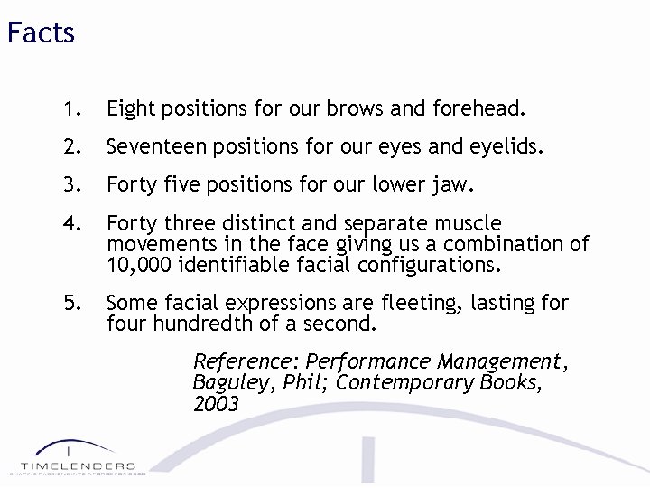 Facts 1. Eight positions for our brows and forehead. 2. Seventeen positions for our