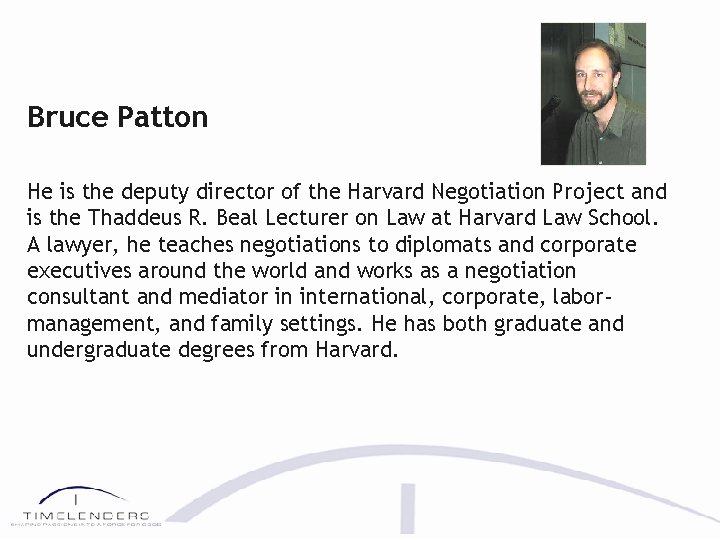 Bruce Patton He is the deputy director of the Harvard Negotiation Project and is