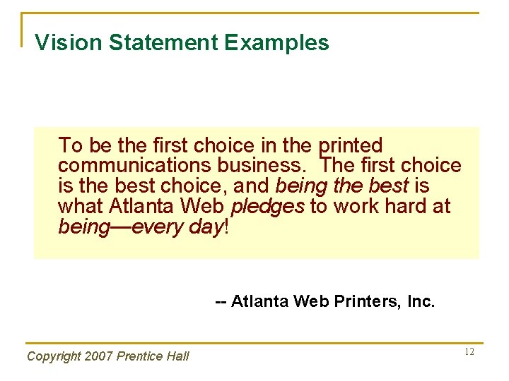 Vision Statement Examples To be the first choice in the printed communications business. The