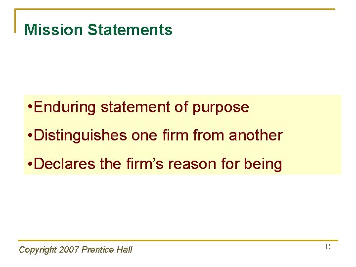 Mission Statements • Enduring statement of purpose • Distinguishes one firm from another •