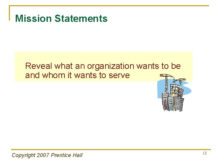 Mission Statements Reveal what an organization wants to be and whom it wants to