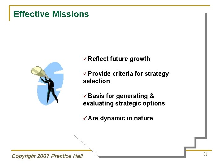 Effective Missions üReflect future growth üProvide criteria for strategy selection üBasis for generating &
