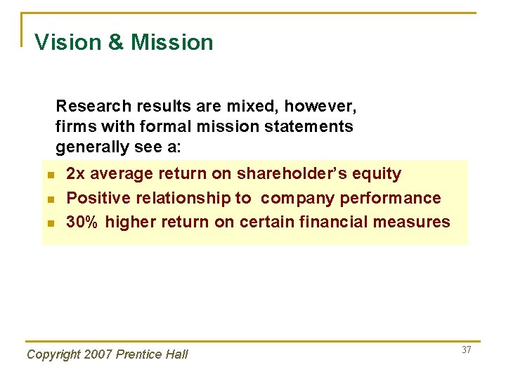 Vision & Mission Research results are mixed, however, firms with formal mission statements generally