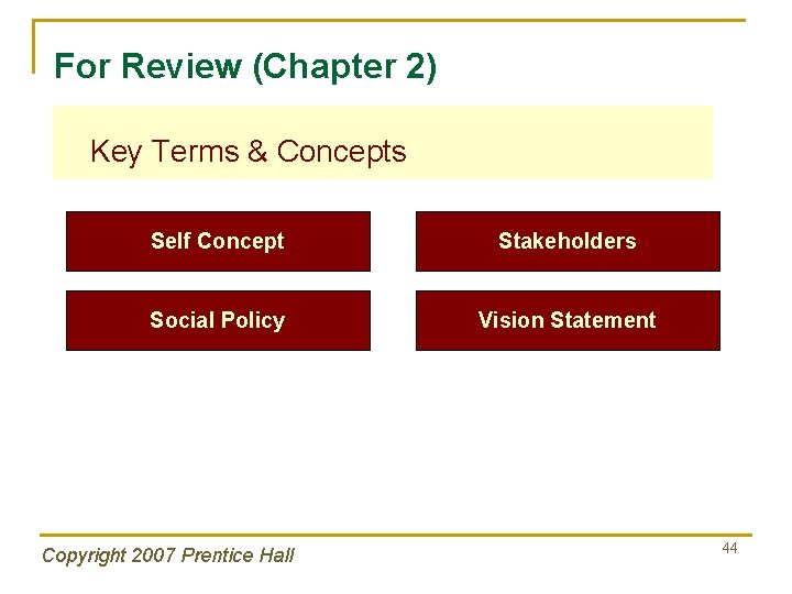 For Review (Chapter 2) Key Terms & Concepts Self Concept Stakeholders Social Policy Vision