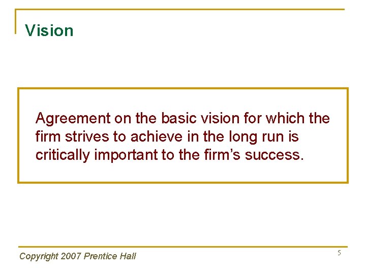 Vision Agreement on the basic vision for which the firm strives to achieve in