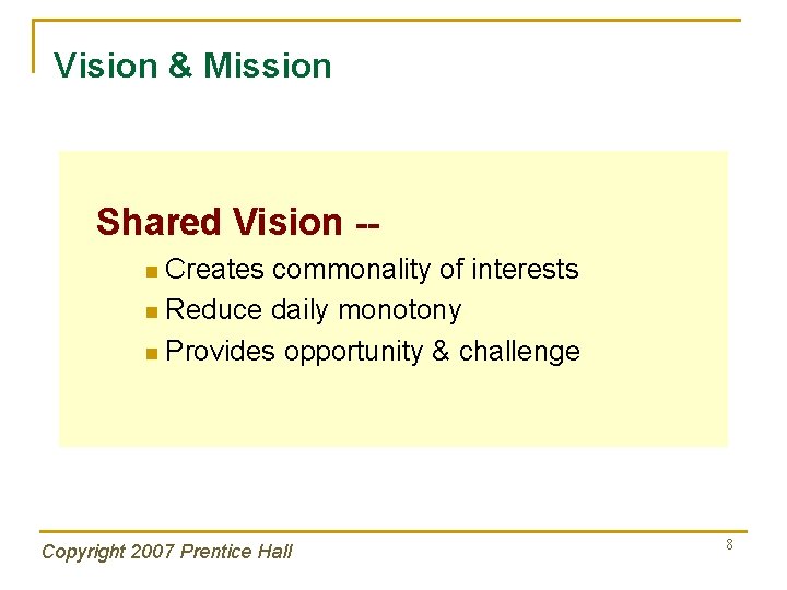 Vision & Mission Shared Vision -n Creates commonality of interests n Reduce daily monotony