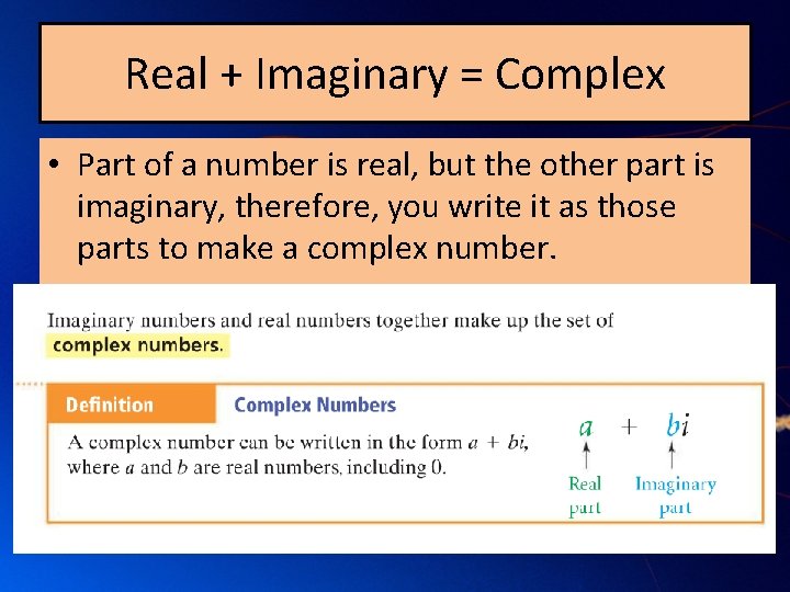 Real + Imaginary = Complex • Part of a number is real, but the