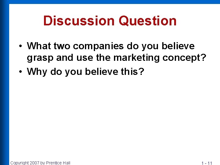 Discussion Question • What two companies do you believe grasp and use the marketing