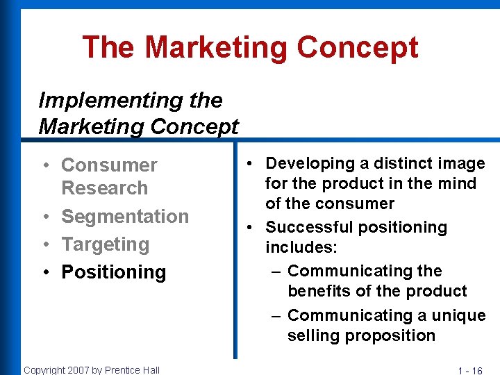 The Marketing Concept Implementing the Marketing Concept • Consumer Research • Segmentation • Targeting