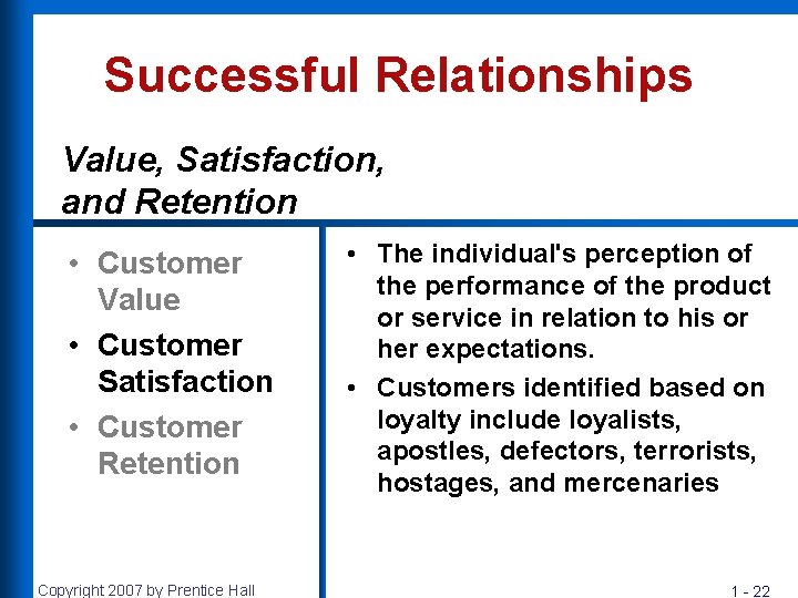 Successful Relationships Value, Satisfaction, and Retention • Customer Value • Customer Satisfaction • Customer