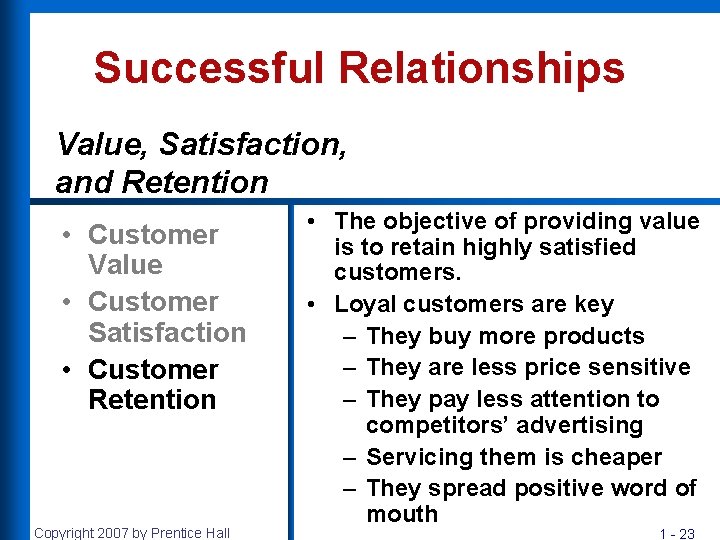 Successful Relationships Value, Satisfaction, and Retention • Customer Value • Customer Satisfaction • Customer
