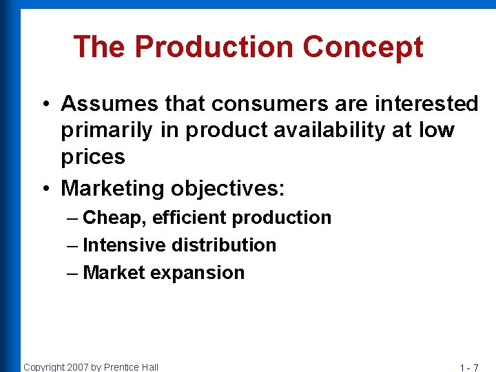 The Production Concept • Assumes that consumers are interested primarily in product availability at