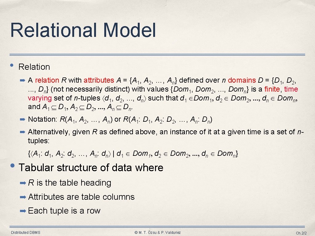 Relational Model • Relation ➡ A relation R with attributes A = {A 1,