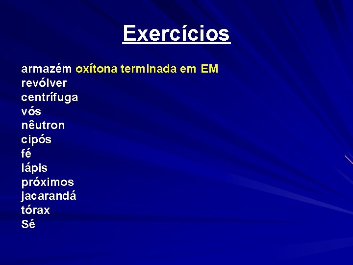 Exercícios armazém oxítona terminada em EM revólver centrífuga vós nêutron cipós fé lápis próximos