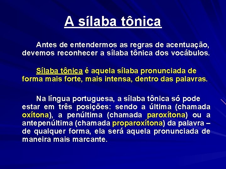 A sílaba tônica Antes de entendermos as regras de acentuação, devemos reconhecer a sílaba