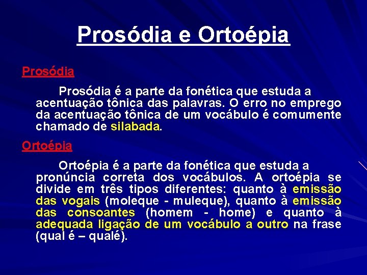 Prosódia e Ortoépia Prosódia é a parte da fonética que estuda a acentuação tônica