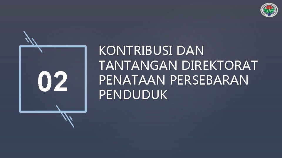 02 KONTRIBUSI DAN TANTANGAN DIREKTORAT PENATAAN PERSEBARAN PENDUDUK 