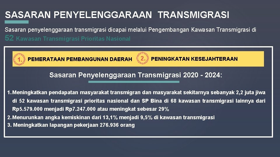 SASARAN PENYELENGGARAAN TRANSMIGRASI Sasaran penyelenggaraan transmigrasi dicapai melalui Pengembangan Kawasan Transmigrasi di 52 Kawasan