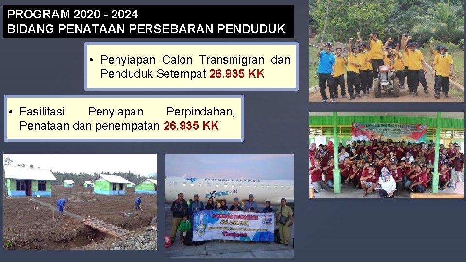 PROGRAM 2020 - 2024 BIDANG PENATAAN PERSEBARAN PENDUDUK • Penyiapan Calon Transmigran dan Penduduk