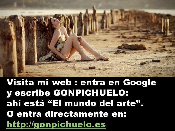 Visita mi web : entra en Google y escribe GONPICHUELO: ahí está “El mundo