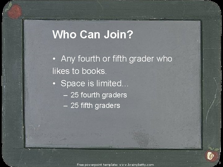 Who Can Join? • Any fourth or fifth grader who likes to books. •