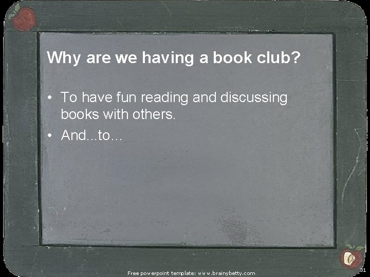 Why are we having a book club? • To have fun reading and discussing