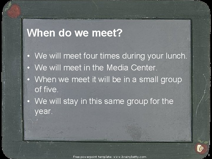 When do we meet? • We will meet four times during your lunch. •