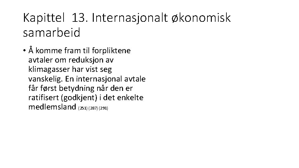 Kapittel 13. Internasjonalt økonomisk samarbeid • Å komme fram til forpliktene avtaler om reduksjon