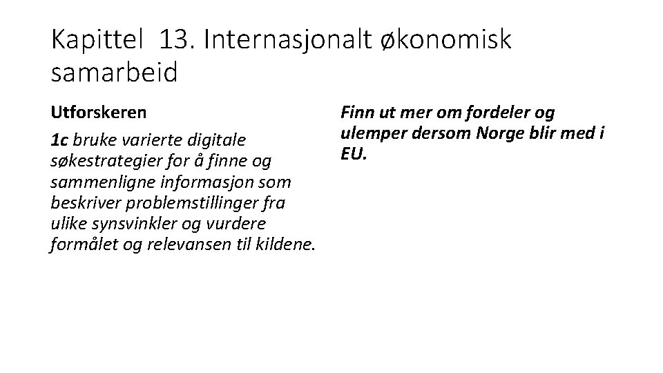 Kapittel 13. Internasjonalt økonomisk samarbeid Utforskeren 1 c bruke varierte digitale søkestrategier for å