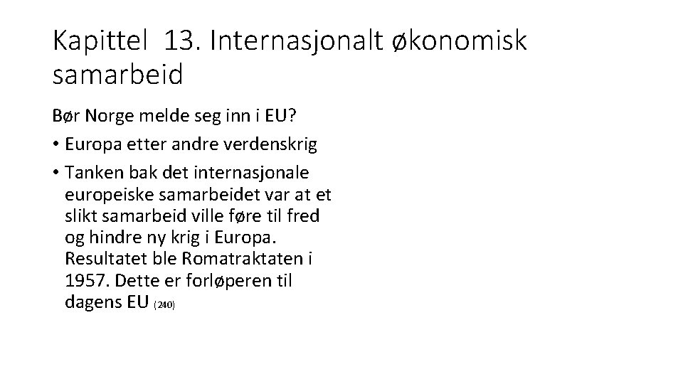 Kapittel 13. Internasjonalt økonomisk samarbeid Bør Norge melde seg inn i EU? • Europa