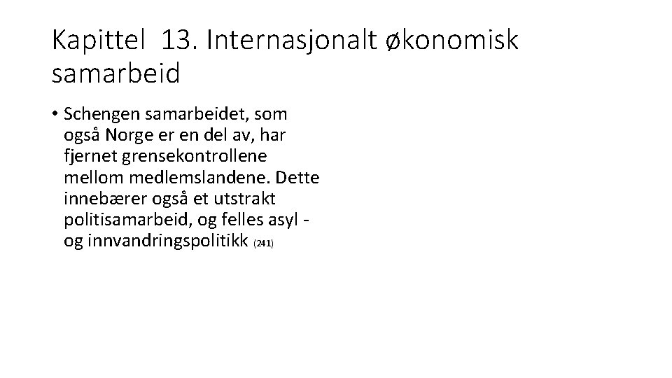 Kapittel 13. Internasjonalt økonomisk samarbeid • Schengen samarbeidet, som også Norge er en del