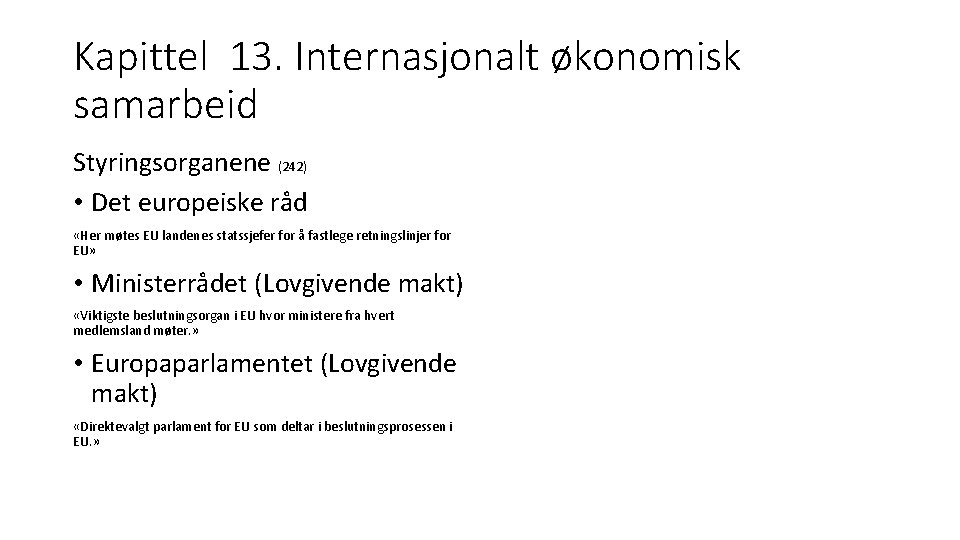 Kapittel 13. Internasjonalt økonomisk samarbeid Styringsorganene (242) • Det europeiske råd «Her møtes EU