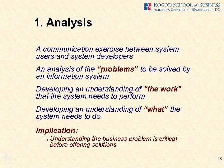 1. Analysis A communication exercise between system users and system developers An analysis of