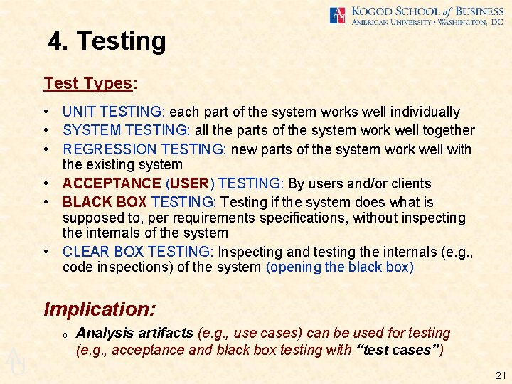 4. Testing Test Types: • UNIT TESTING: each part of the system works well