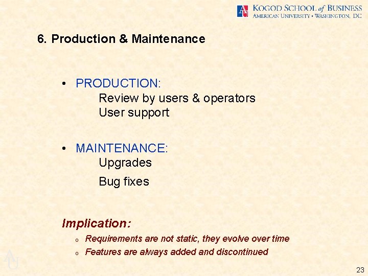 6. Production & Maintenance • PRODUCTION: Review by users & operators User support •