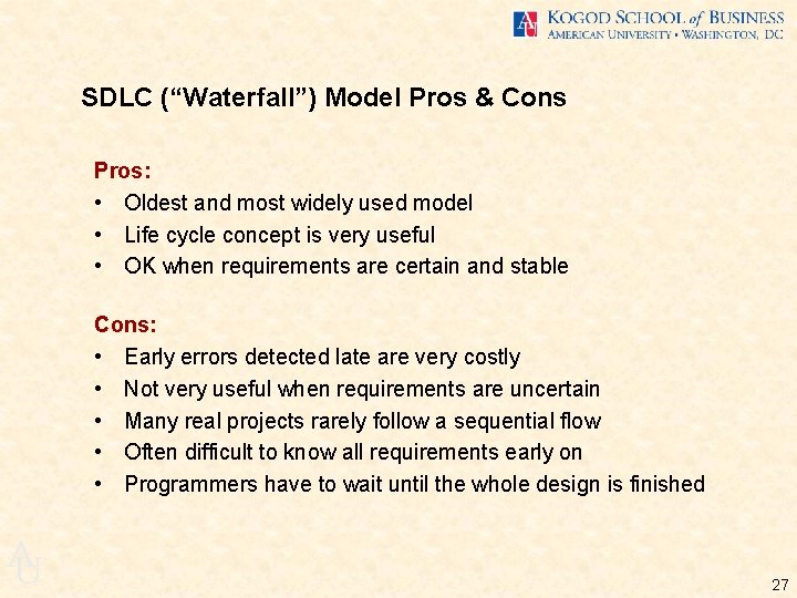 SDLC (“Waterfall”) Model Pros & Cons Pros: • Oldest and most widely used model