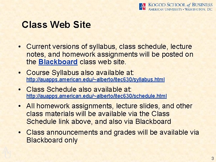 Class Web Site • Current versions of syllabus, class schedule, lecture notes, and homework