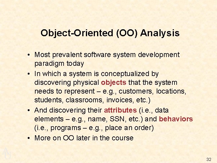 Object-Oriented (OO) Analysis • Most prevalent software system development paradigm today • In which