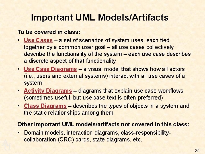 Important UML Models/Artifacts To be covered in class: • Use Cases – a set