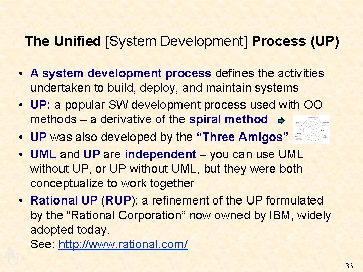 The Unified [System Development] Process (UP) • A system development process defines the activities