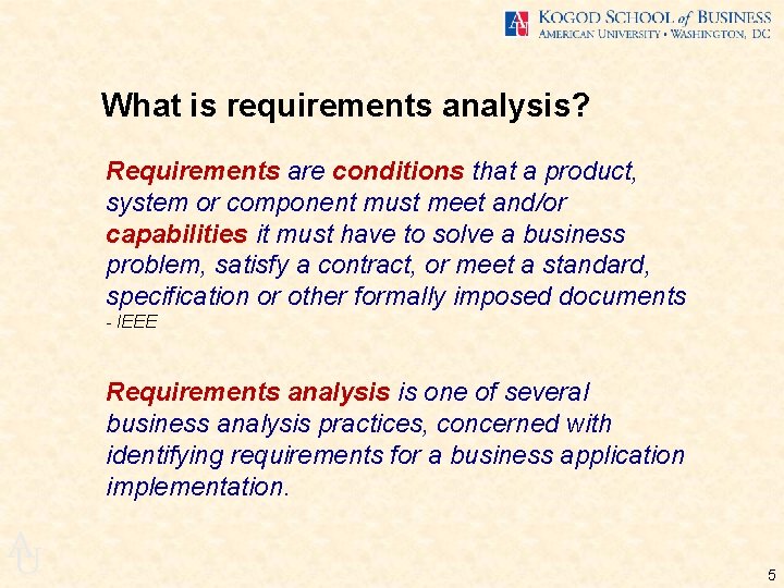 What is requirements analysis? Requirements are conditions that a product, system or component must