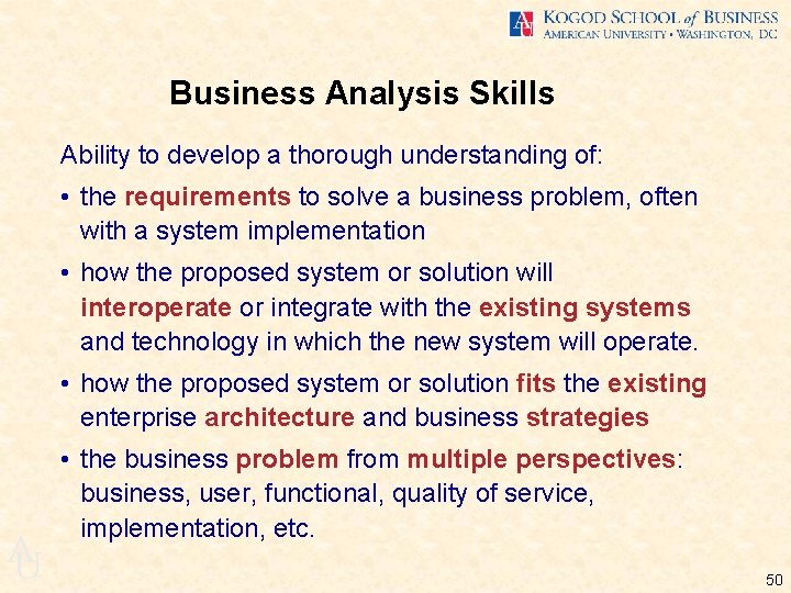 Business Analysis Skills Ability to develop a thorough understanding of: • the requirements to