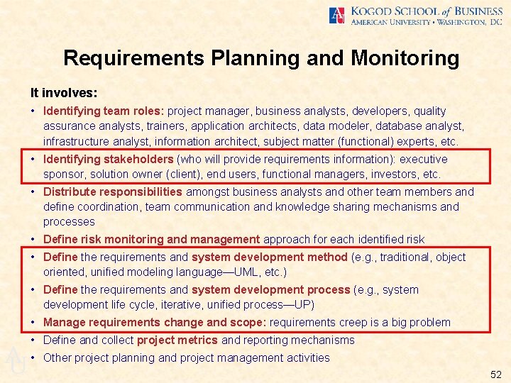 Requirements Planning and Monitoring It involves: • Identifying team roles: project manager, business analysts,