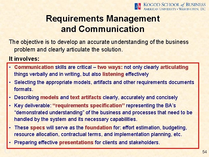 Requirements Management and Communication The objective is to develop an accurate understanding of the