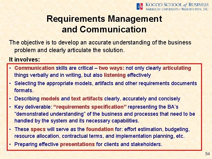 Requirements Management and Communication The objective is to develop an accurate understanding of the