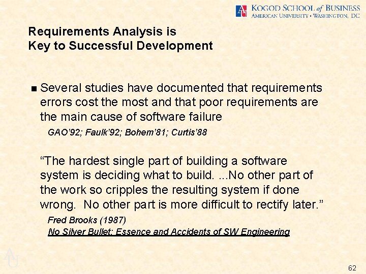 Requirements Analysis is Key to Successful Development n Several studies have documented that requirements