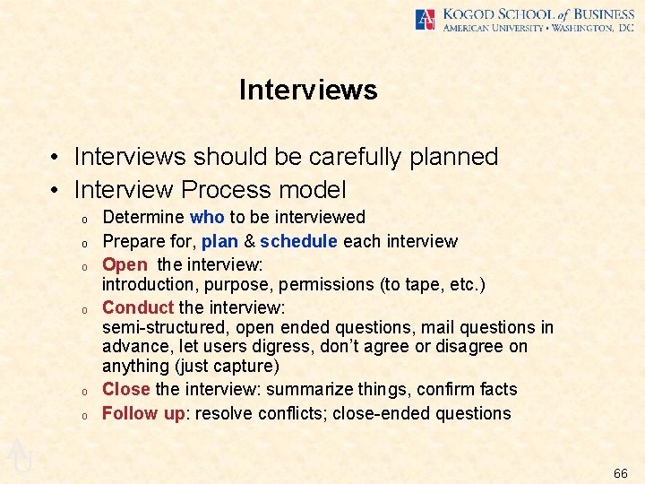 Interviews • Interviews should be carefully planned • Interview Process model o o o