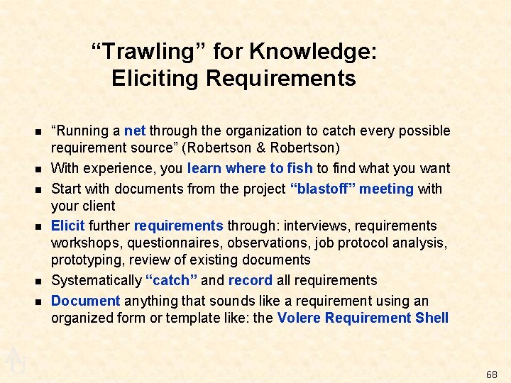 “Trawling” for Knowledge: Eliciting Requirements n n n A U “Running a net through