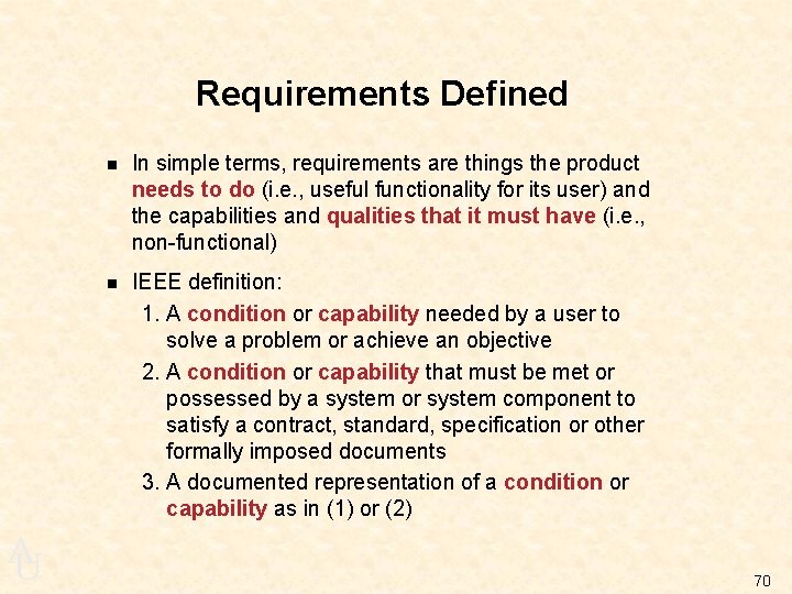 Requirements Defined A U n In simple terms, requirements are things the product needs