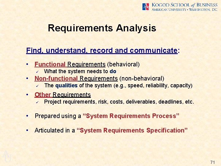 Requirements Analysis Find, understand, record and communicate: • Functional Requirements (behavioral) ü What the